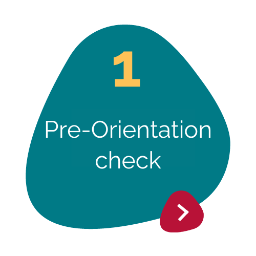 Teal petal with text in the middle "1. Pre-Orientation check" 